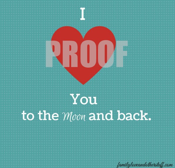 love you to the moon and back proof